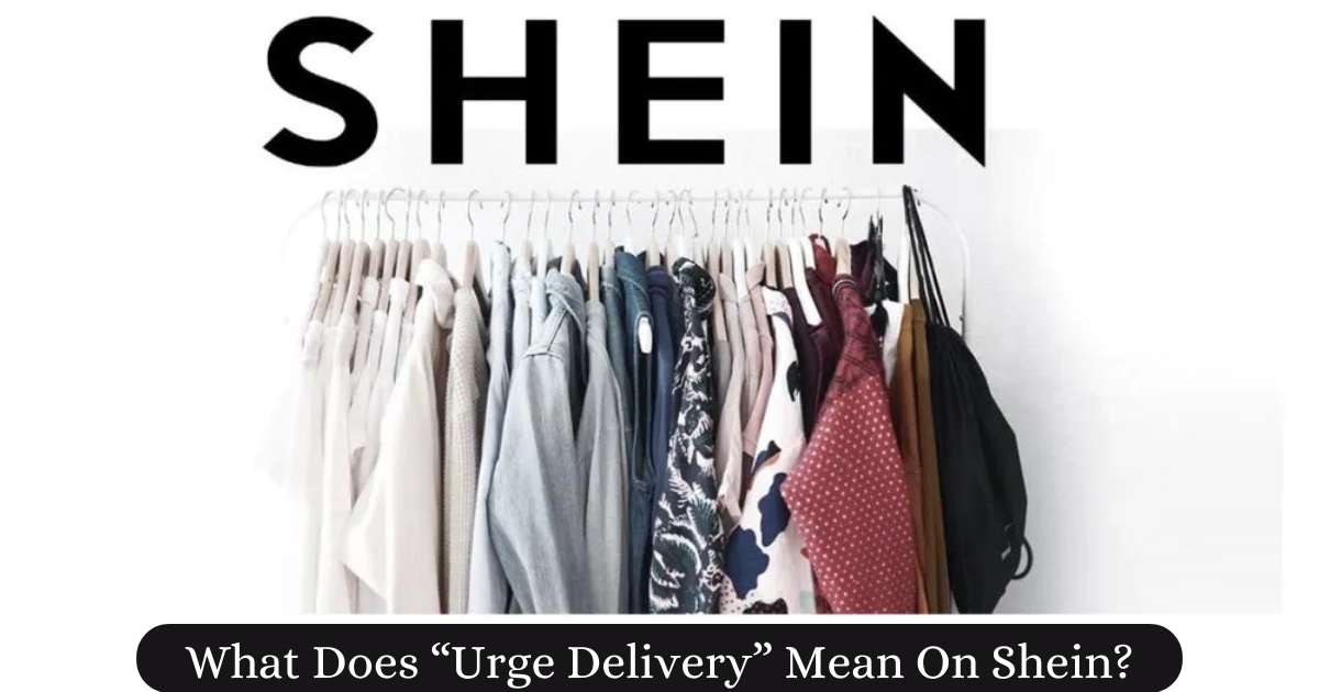 What Does “Urge Delivery” Mean On Shein